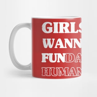 Girls Just Wanna Have Mug